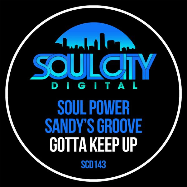 Soul Power & Sandy's Groove - Gotta Keep Up / Soul City Digital