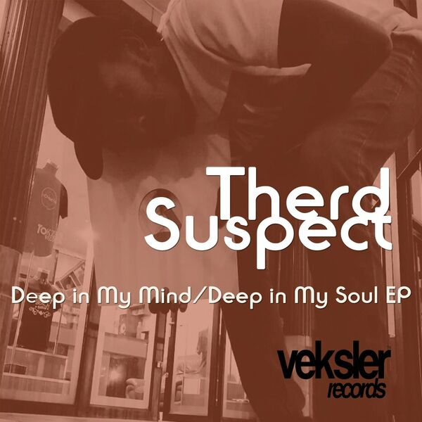 Therd Suspect - Deep In My Mind / Deep In My Soul EP / Veksler Records