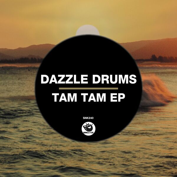 Dazzle Drums - Tam Tam Ep / Sunclock