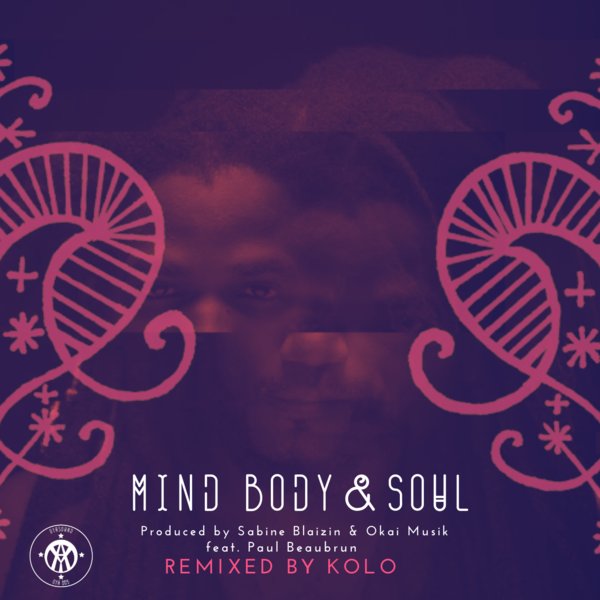 Paul Beaubrun - Mind Body & Soul Feat. Paul Beaubrun (Kolo Remix) / Oyasound