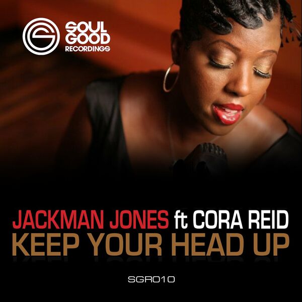 Jackman Jones ft Cora Reid - Keep Your Head Up / Soul Good Recordings