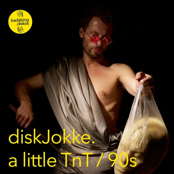 Diskjokke - A Little TnT / 90s / Badabing Discos