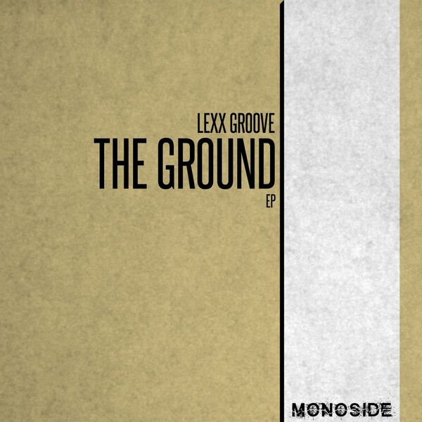 Lexx Groove - The Ground EP / MONOSIDE