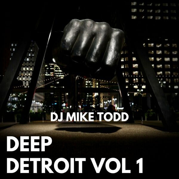 Mike Todd - DEEP DETROIT / DEEP GRUV