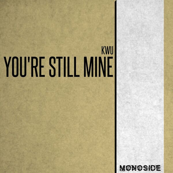KWU - You're Still Mine / MONOSIDE