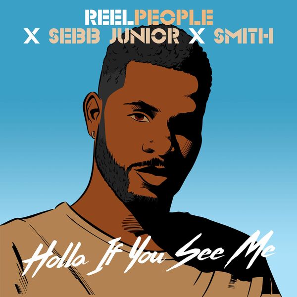 Reel People, Sebb Junior, Smith - Holla If You See Me / Reel People Music