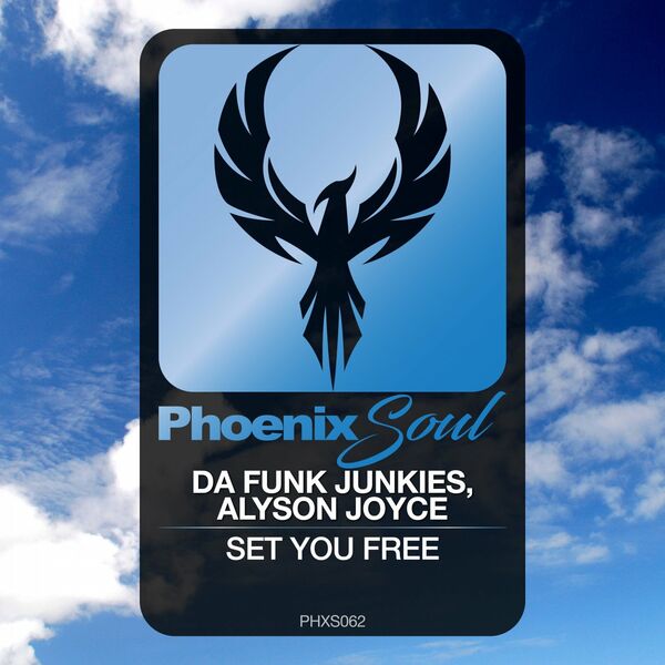 Da Funk Junkies & Alyson Joyce - Set You Free / Phoenix Soul