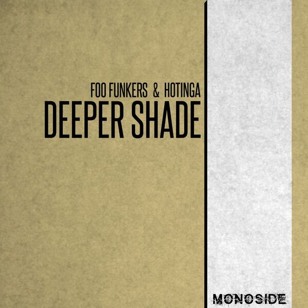 Foo Funkers & HOTINGA - Deeper Shade / MONOSIDE