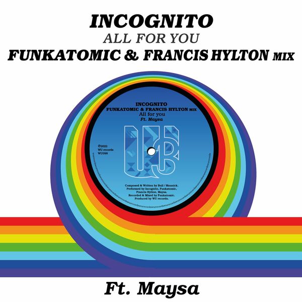 Incognito ft Maysa - All For You (Funkatomic & Francis Hylton mix) / WU Records