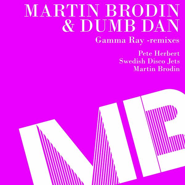 Martin Brodin & Dumb Dan - Gamma Ray (Remixes) / MB Disco