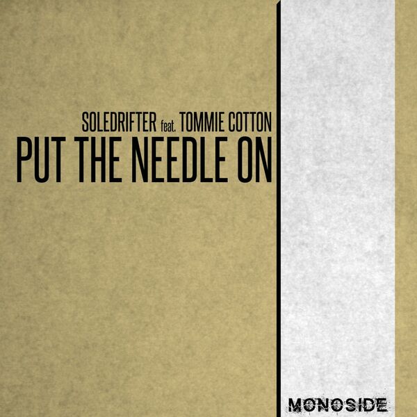 Soledrifter & Tommie Cotton - Put The Needle ON / MONOSIDE