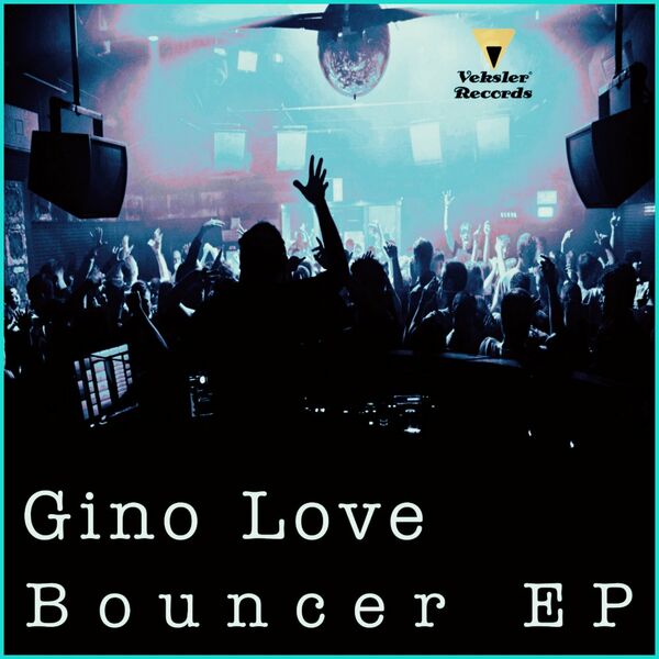 Gino Love - Bouncer EP / Veksler Records