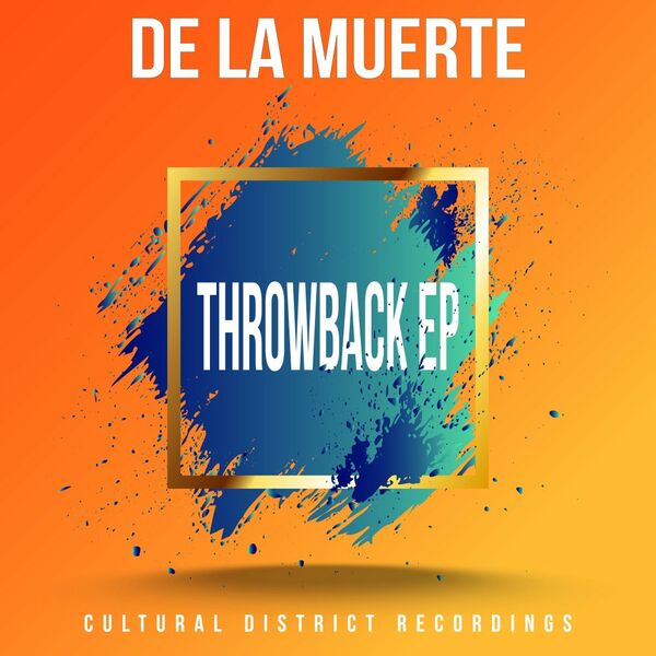 De la Muerte - Throwback EP / Cultural District Recordings