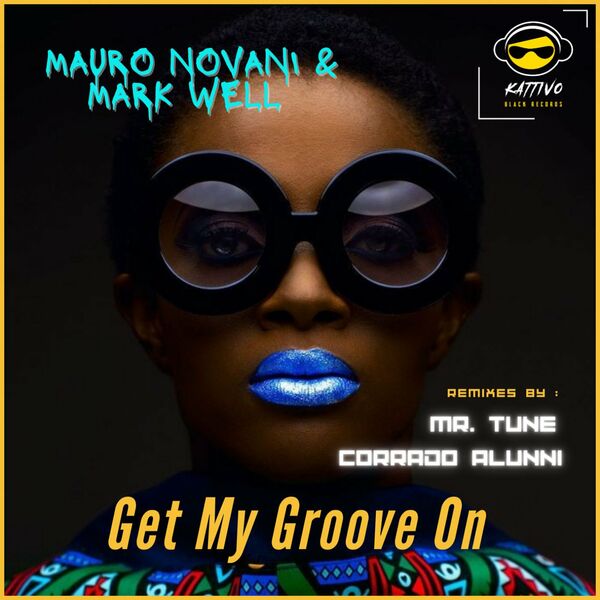 Mauro Novani & Mark Well - Get My Groove On (The Remixes) / Kattivo Black Records
