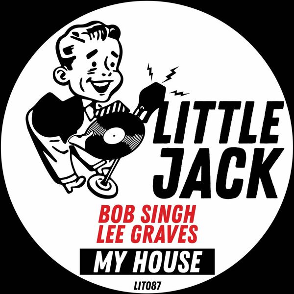 Bob Singh & Lee Graves - My House / Little Jack