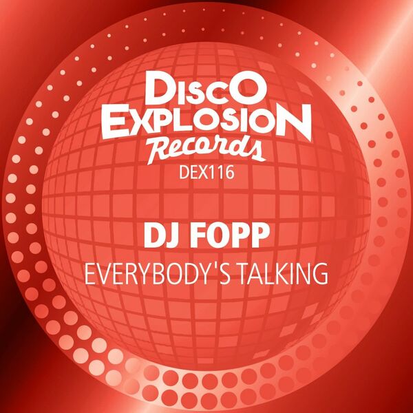 DJ Fopp - Everybody's Talking / Disco Explosion Records