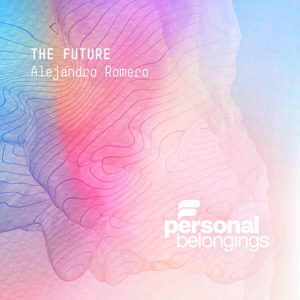 Alejandro Romero - The Future / Personal Belongings