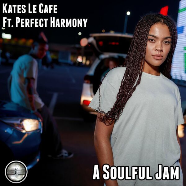 Kates Lè Cafè ft Perfect Harmony - A Soulful Jam / Soulful Evolution