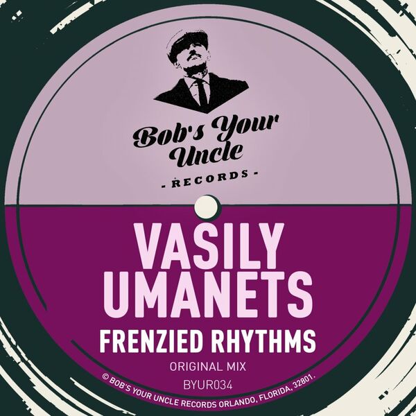Vasily Umanets - Frenzied Rhythms / Bob's Your Uncle Records