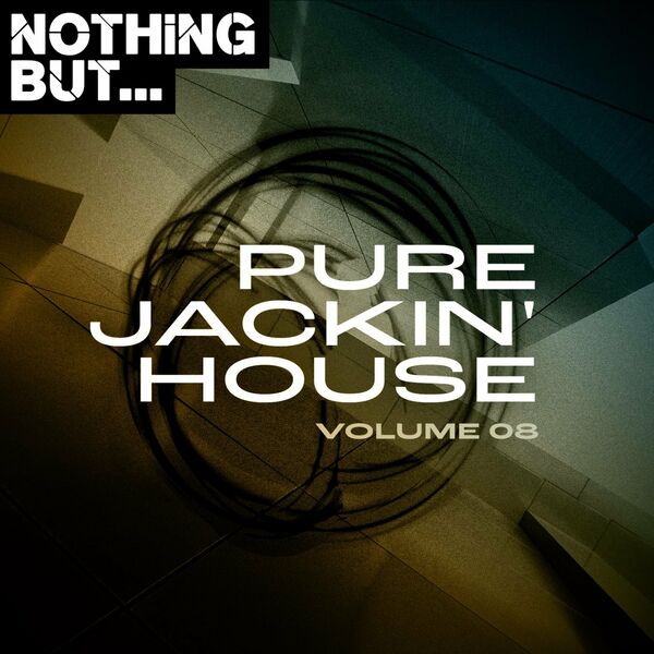 VA - Nothing But... Pure Jackin' House, Vol. 08 / Nothing But