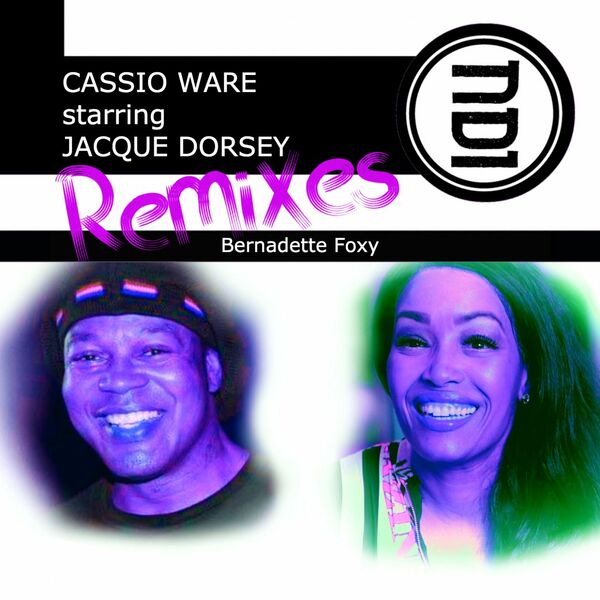 Cassio Ware - Bernadette Foxy Remixes starring Jacque Dorsey / NDI
