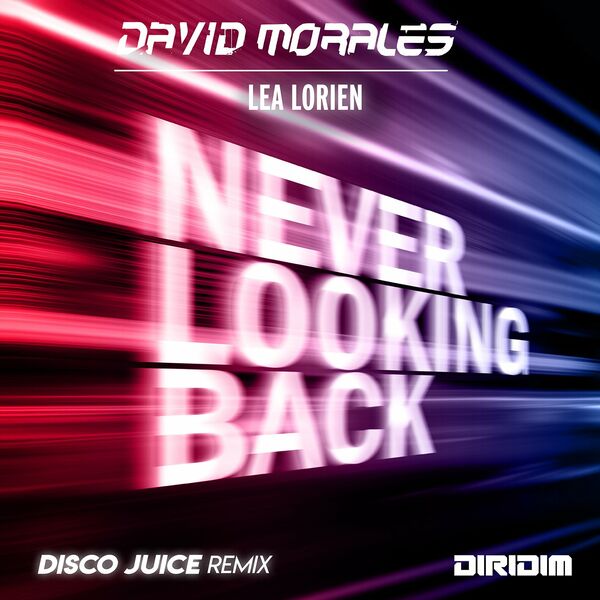 David Morales ft Lea Lorien - Never Looking Back (Disco Juice Remixes) / Diridim