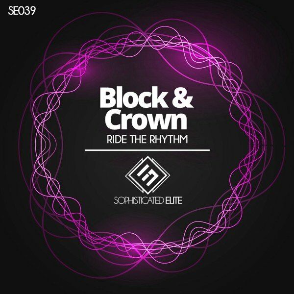 Block & Crown - Ride the Rhythm / Sophisticated Elite