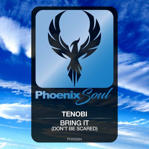 Tenobi - Bring It (Don't Be Scared) / Phoenix Soul