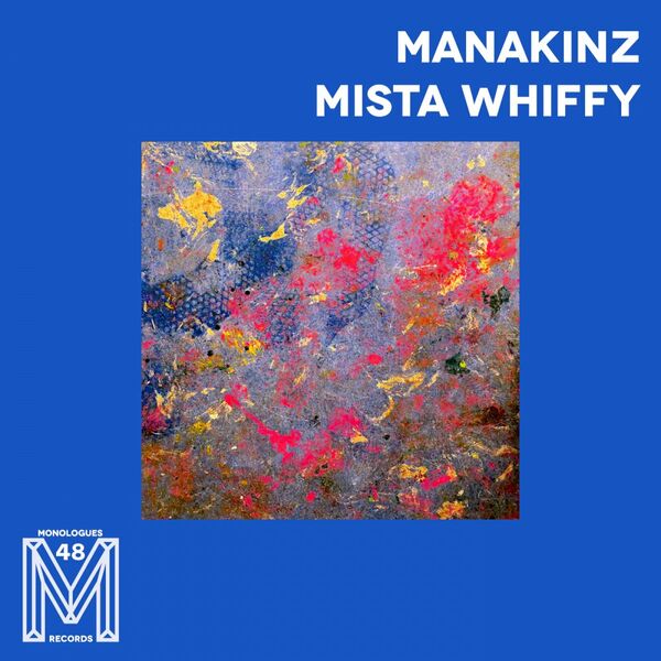 Manakinz - Mista Whiffy / Monologues Records