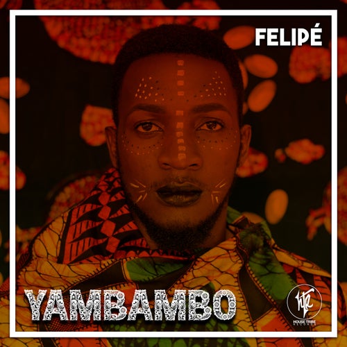 Felipe - Yambambo / House Tribe Records