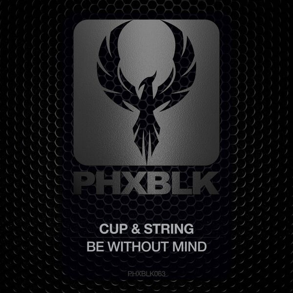 Cup & String - Be Without Mind / PHXBLK