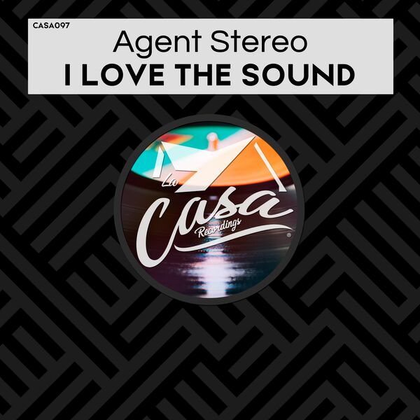 Agent Stereo - I Love the Sound / La Casa Recordings