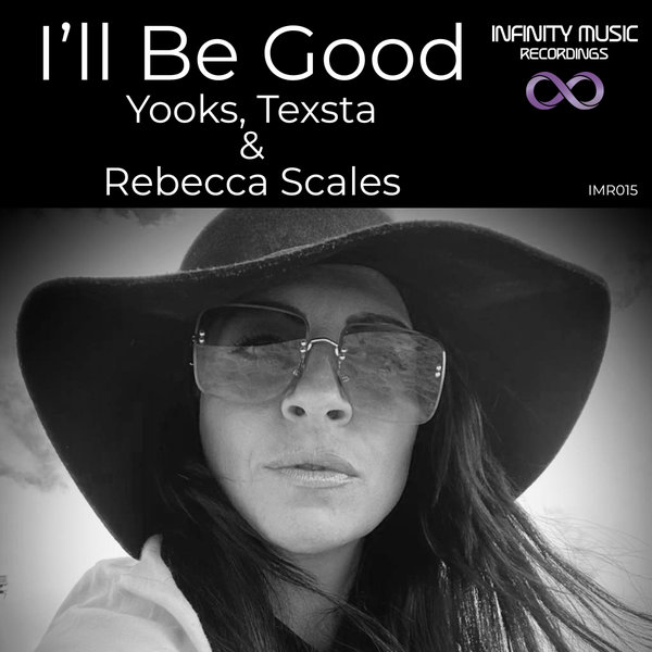 Yooks, Texsta & Rebecca Scales - I'll Be Good / Infinity Music Recordings