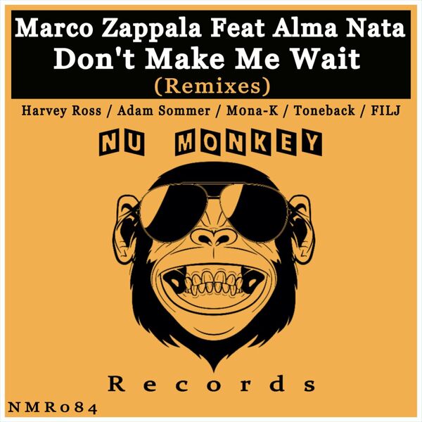 Marco Zappala ft Alma Nata - Don't Make Me Wait (Remixes) / Nu Monkey Records