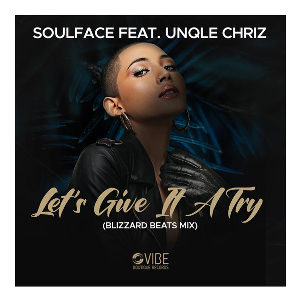 Soulface Feat. Unqle Chriz - Let's Give It A Try / Vibe Boutique Records