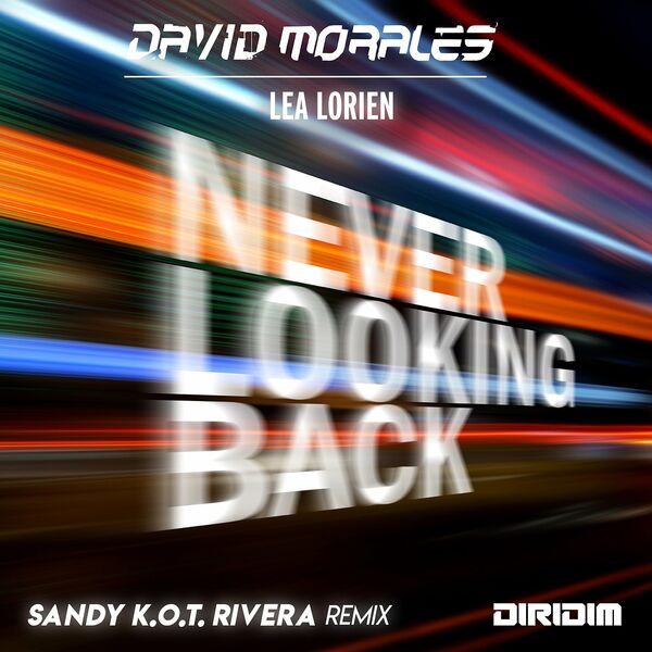 David Morales & Lea Lorien - Never Looking Back (Sandy K.O.T. Rivera Remixes) / Diridim