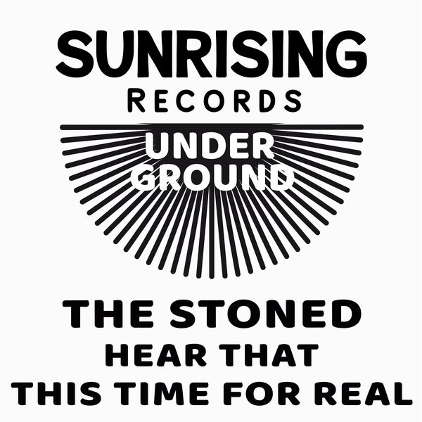 The Stoned - Hear That This Time For Real / Sunrising Records Underground