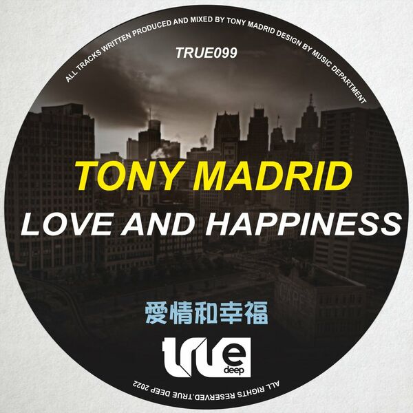 Tony Madrid - Love And Happiness / True Deep