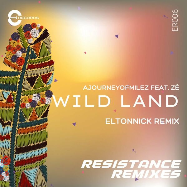 AJourneyOfMilez ft ZÈ - Wild Land (Eltonnick Remix) / Ethnic Records