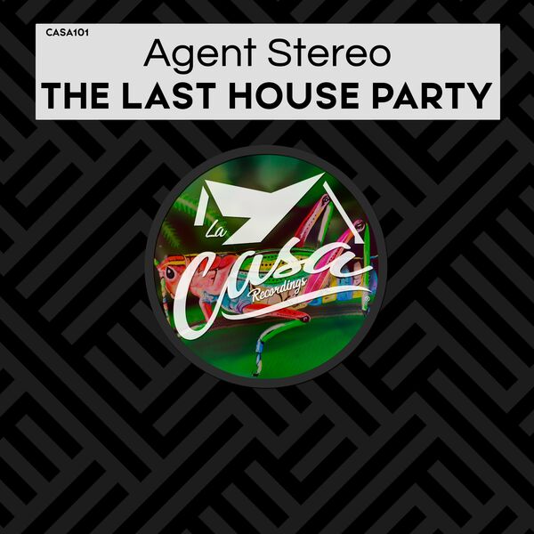 Agent Stereo - The Last House Party / La Casa Recordings