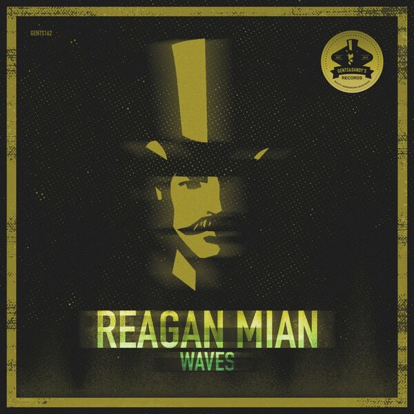 Reagan Mian - Waves / Gents & Dandy's