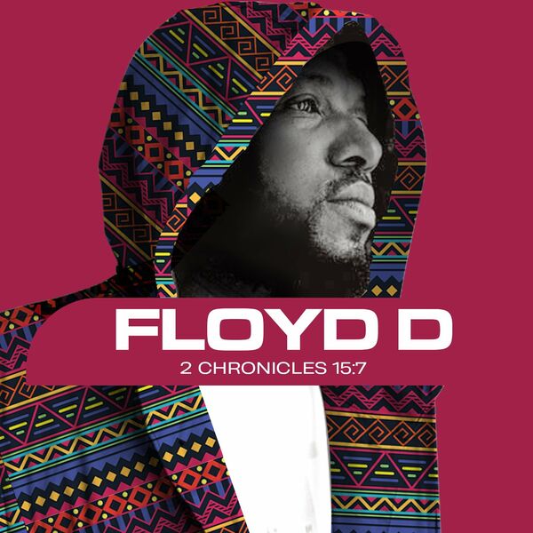 Floyd D - 2 Chronicles 15:7 / Chymamusiq records