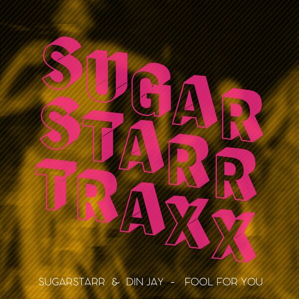 Sugarstarr & Din Jay - Fool For You / Sugarstarr Traxx