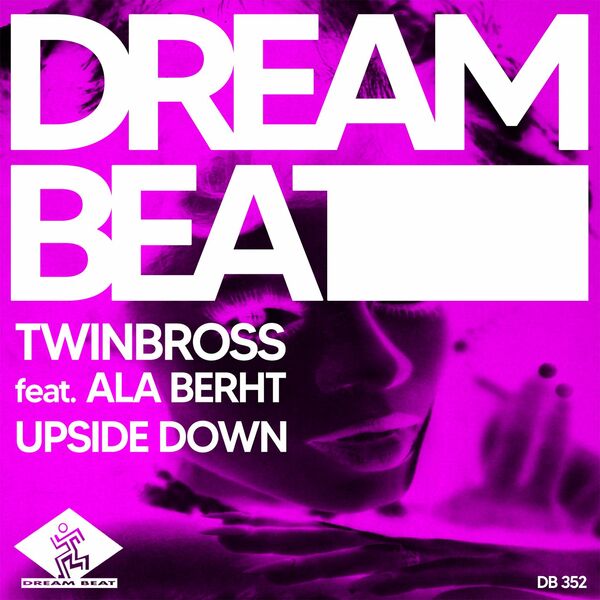 Twinbross ft Ala Berht - Upside Down / Dream Beat Rec.