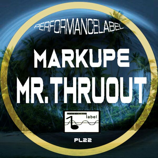 Mr. ThruouT - MarKupe / Performance Label
