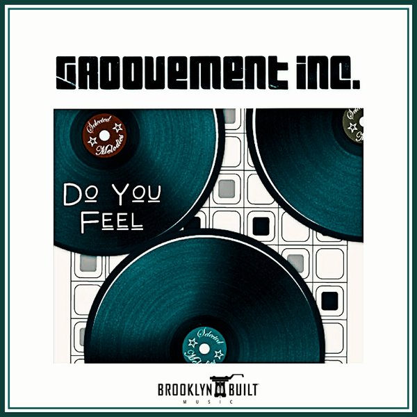 Groovement Inc - Do You Feel / BROOKLYN BUILT MUSIC