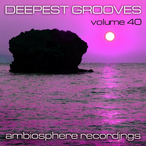 VA - Deepest Grooves, Vol. 40 / Ambiosphere Recordings