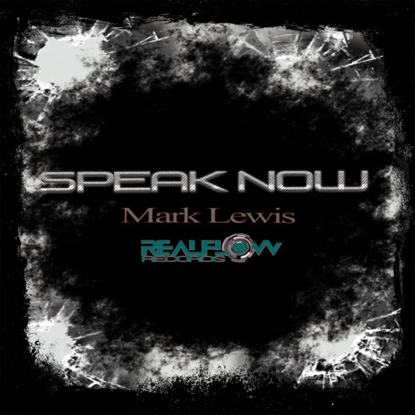 Mark Lewis - Speak Now / RealFlow Records