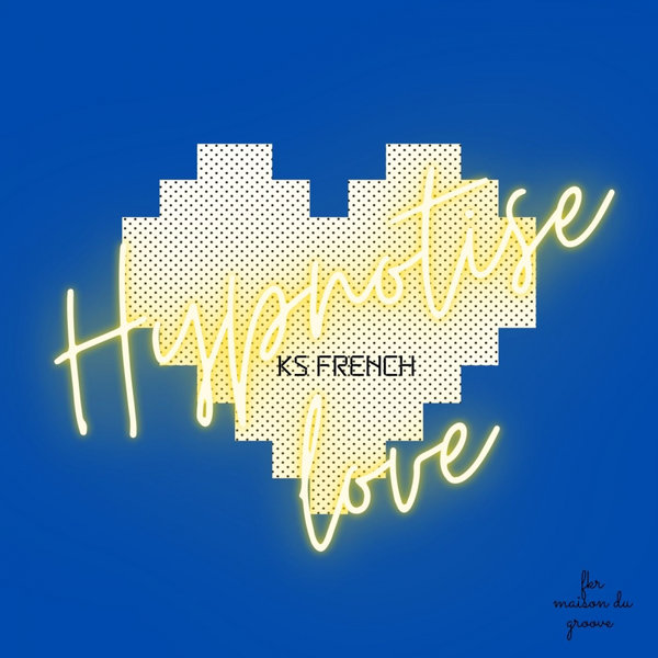 Ks French - Hypnotise Love / FKR