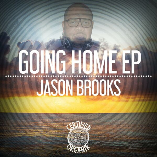 Jason Brooks - Going Home EP / Certified Organik Records